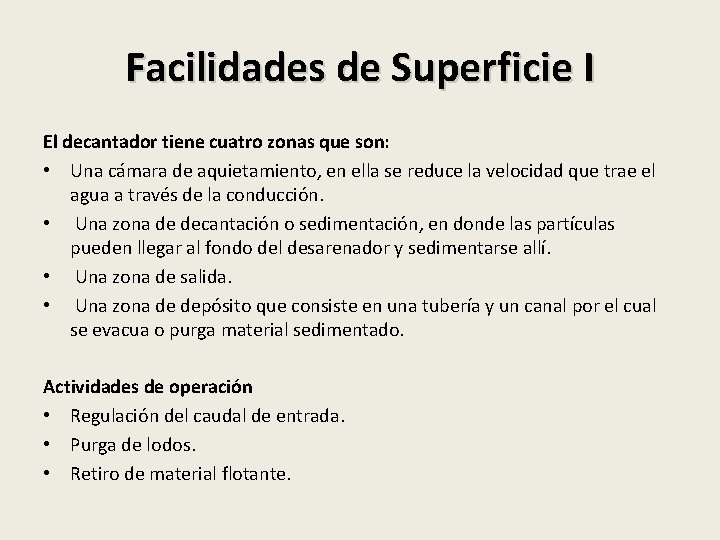 Facilidades de Superficie I El decantador tiene cuatro zonas que son: • Una cámara