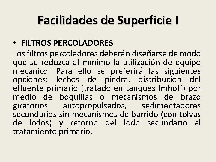 Facilidades de Superficie I • FILTROS PERCOLADORES Los filtros percoladores deberán diseñarse de modo