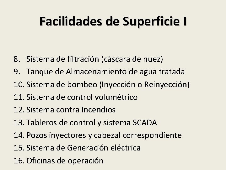 Facilidades de Superficie I 8. Sistema de filtración (cáscara de nuez) 9. Tanque de