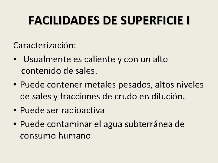 FACILIDADES DE SUPERFICIE I Caracterización: • Usualmente es caliente y con un alto contenido