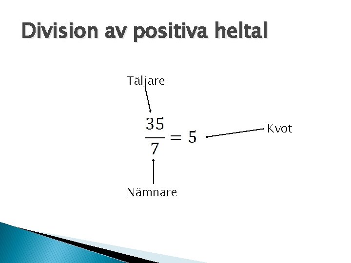 Division av positiva heltal Täljare Kvot Nämnare 