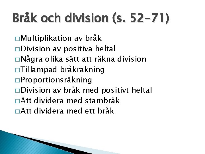Bråk och division (s. 52 -71) � Multiplikation av bråk � Division av positiva