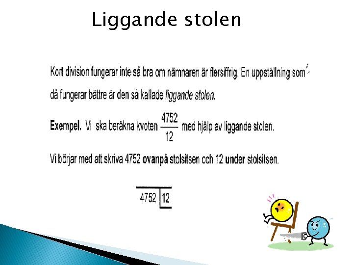 Liggande stolen 