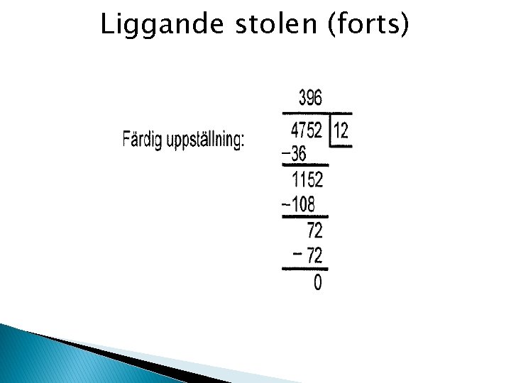 Liggande stolen (forts) 