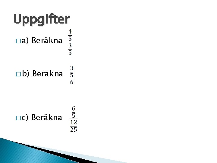 Uppgifter � a) Beräkna � b) Beräkna � c) Beräkna 