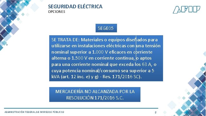 SEGURIDAD ELÉCTRICA OPCIONES SEGE 05 SE TRATA DE: Materiales o equipos diseñados para utilizarse