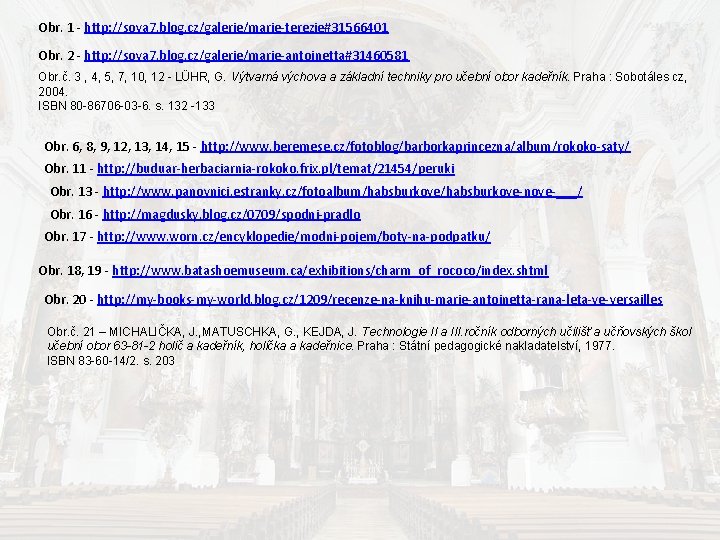 Obr. 1 - http: //sova 7. blog. cz/galerie/marie-terezie#31566401 Obr. 2 - http: //sova 7.