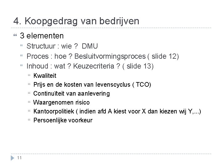 4. Koopgedrag van bedrijven 3 elementen Structuur : wie ? DMU Proces : hoe