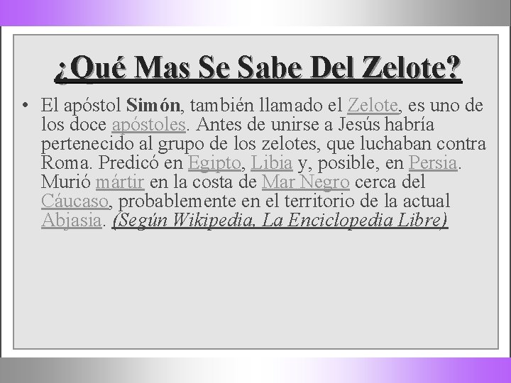¿Qué Mas Se Sabe Del Zelote? • El apóstol Simón, también llamado el Zelote,