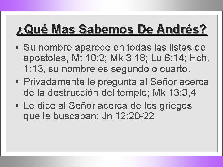 ¿Qué Mas Sabemos De Andrés? • Su nombre aparece en todas listas de apostoles,