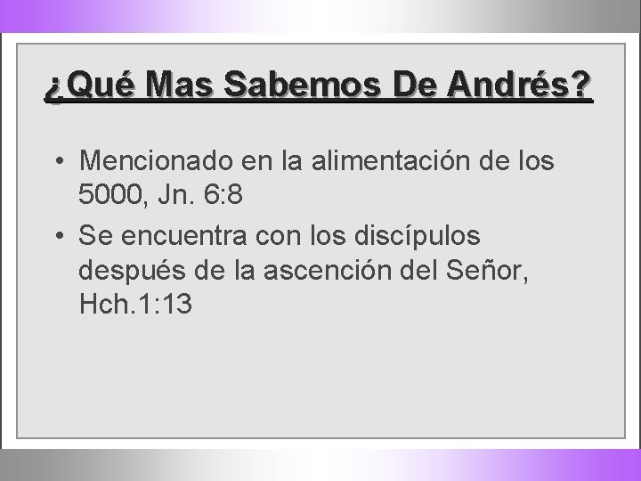 ¿Qué Mas Sabemos De Andrés? • Mencionado en la alimentación de los 5000, Jn.