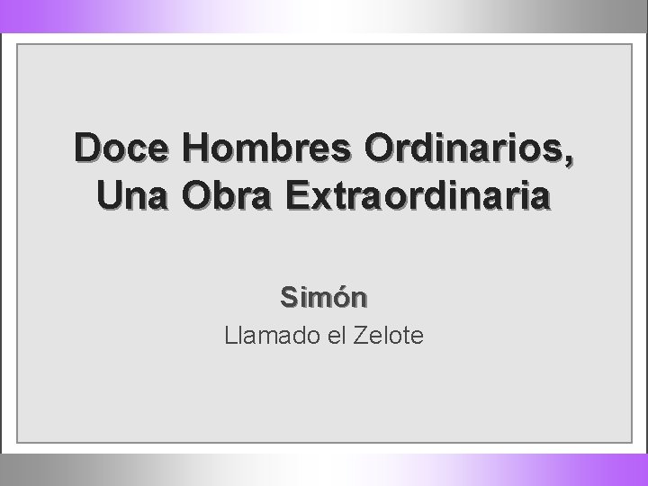 Doce Hombres Ordinarios, Una Obra Extraordinaria Simón Llamado el Zelote 