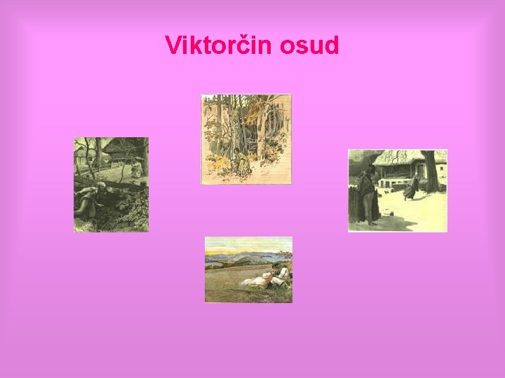 Viktorčin osud 