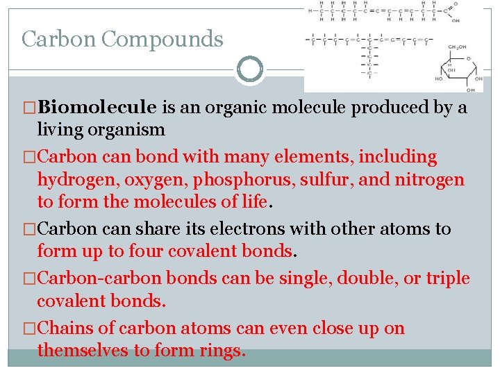 Carbon Compounds �Biomolecule is an organic molecule produced by a living organism �Carbon can
