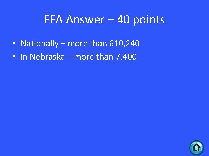 FFA Answer – 40 points • Nationally – more than 610, 240 • In