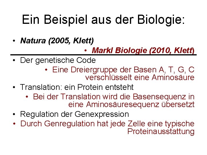 Ein Beispiel aus der Biologie: • Natura (2005, Klett) • Markl Biologie (2010, Klett)