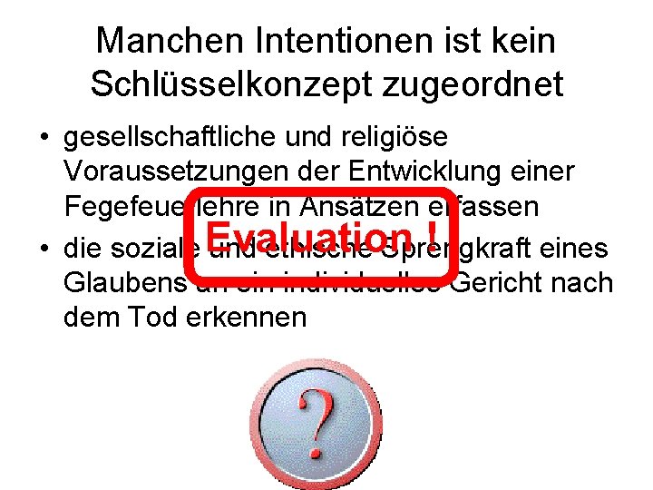 Manchen Intentionen ist kein Schlüsselkonzept zugeordnet • gesellschaftliche und religiöse Voraussetzungen der Entwicklung einer