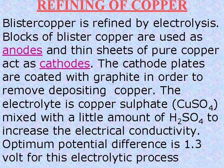 REFINING OF COPPER Blistercopper is refined by electrolysis. Blocks of blister copper are used