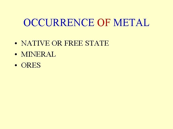 OCCURRENCE OF METAL • NATIVE OR FREE STATE • MINERAL • ORES 