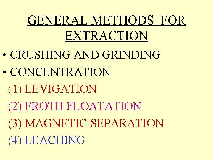 GENERAL METHODS FOR EXTRACTION • CRUSHING AND GRINDING • CONCENTRATION (1) LEVIGATION (2) FROTH