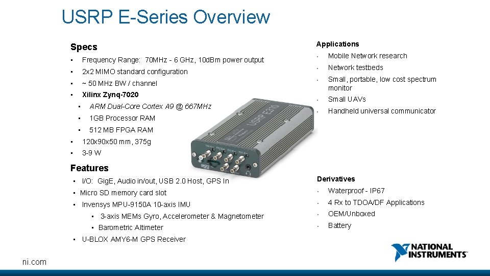 USRP E-Series Overview Specs Applications • Frequency Range: 70 MHz - 6 GHz, 10