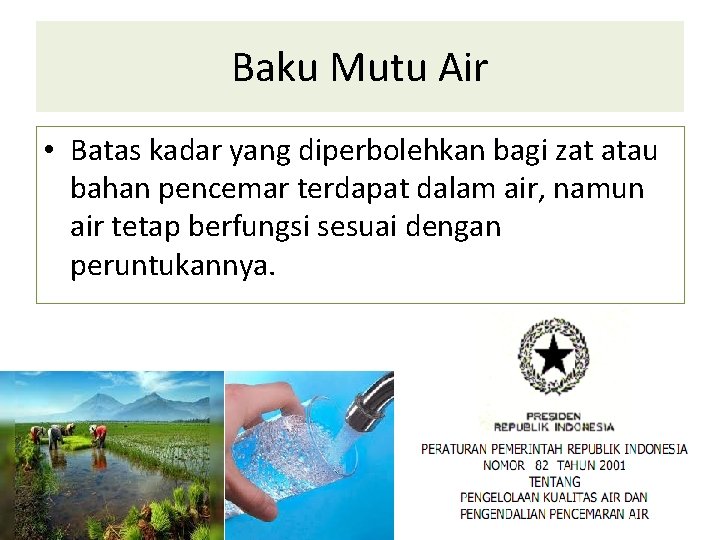 Baku Mutu Air • Batas kadar yang diperbolehkan bagi zat atau bahan pencemar terdapat