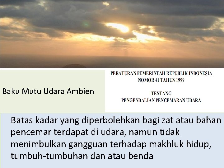 Baku Mutu Udara Ambien Batas kadar yang diperbolehkan bagi zat atau bahan pencemar terdapat