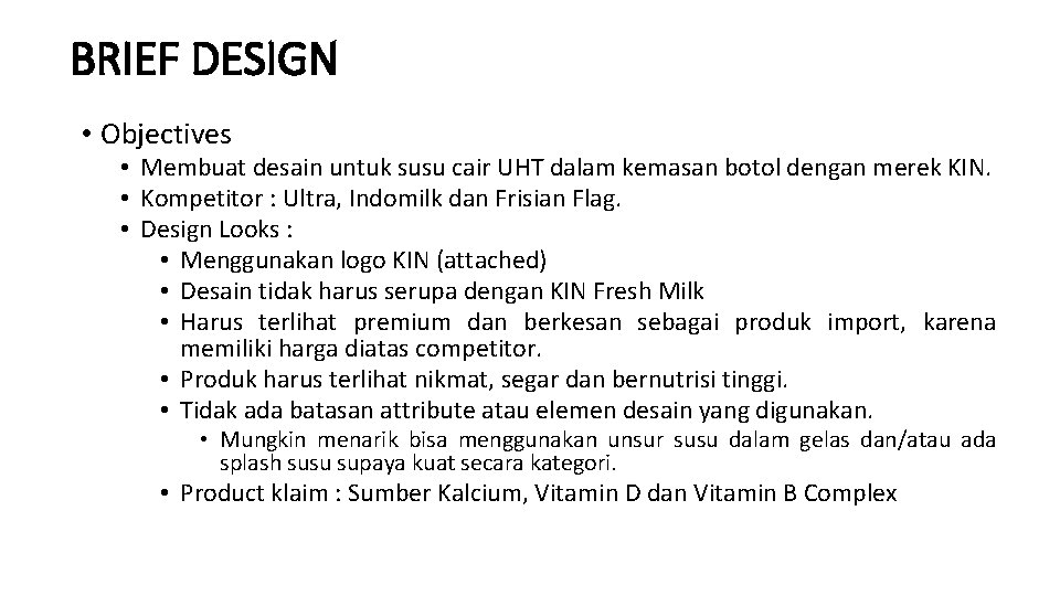 BRIEF DESIGN • Objectives • Membuat desain untuk susu cair UHT dalam kemasan botol