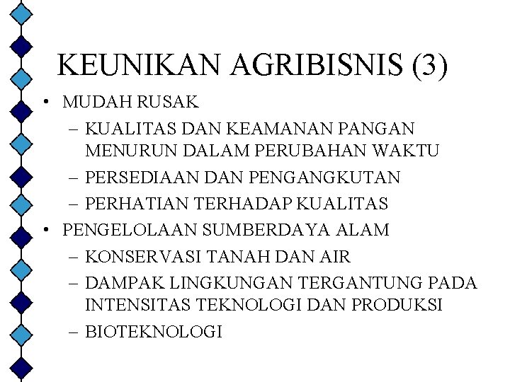 KEUNIKAN AGRIBISNIS (3) • MUDAH RUSAK – KUALITAS DAN KEAMANAN PANGAN MENURUN DALAM PERUBAHAN