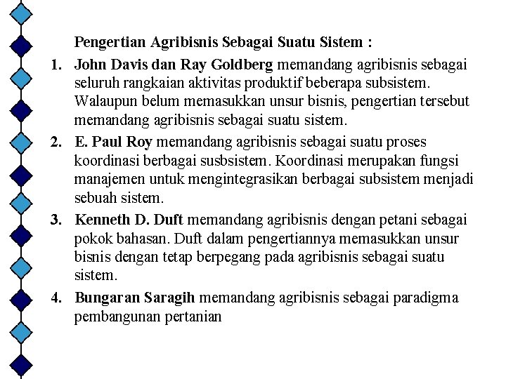 1. 2. 3. 4. Pengertian Agribisnis Sebagai Suatu Sistem : John Davis dan Ray