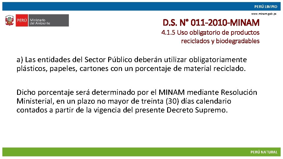 PERÚ LIMPIO www. minam. gob. pe D. S. N° 011 -2010 -MINAM 4. 1.