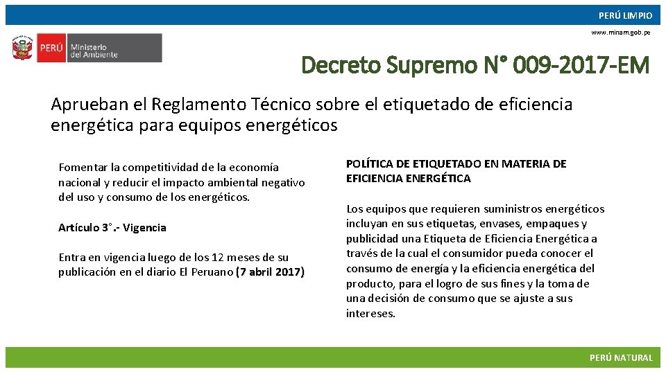 PERÚ LIMPIO www. minam. gob. pe Decreto Supremo N° 009 -2017 -EM Aprueban el