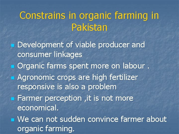 Constrains in organic farming in Pakistan n n Development of viable producer and consumer