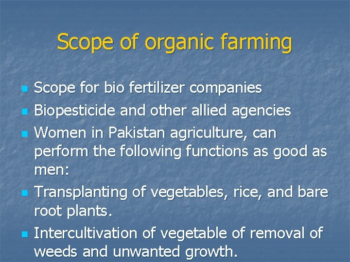 Scope of organic farming n n n Scope for bio fertilizer companies Biopesticide and