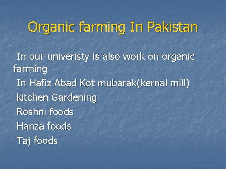 Organic farming In Pakistan In our univeristy is also work on organic farming In