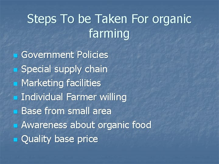 Steps To be Taken For organic farming n n n n Government Policies Special