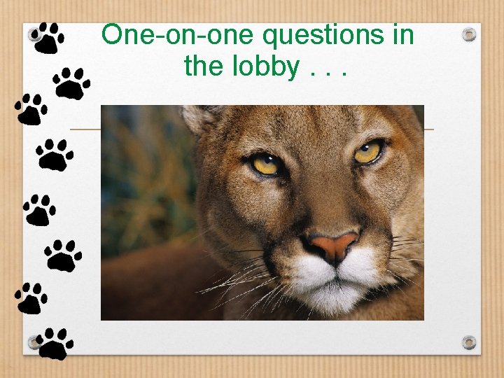 One-on-one questions in the lobby. . . 