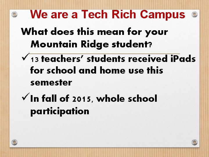 We are a Tech Rich Campus What does this mean for your Mountain Ridge