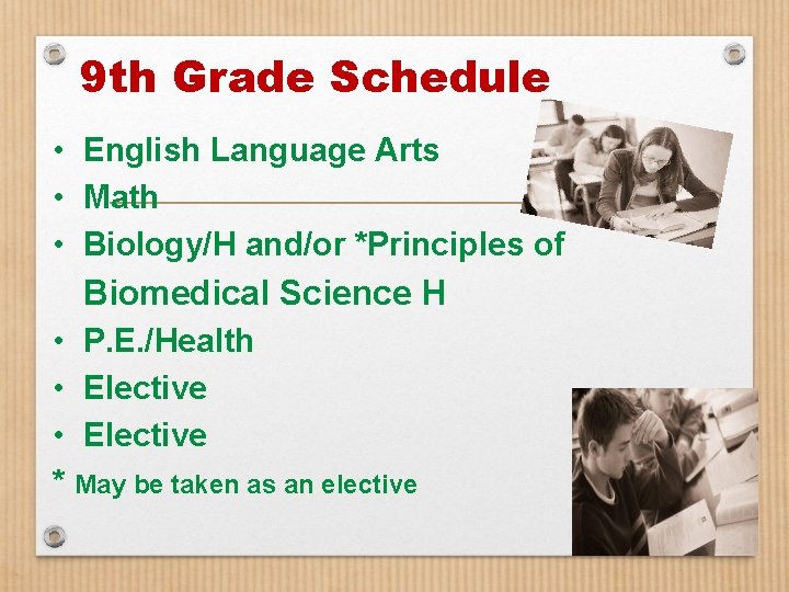 9 th Grade Schedule • English Language Arts • Math • Biology/H and/or *Principles