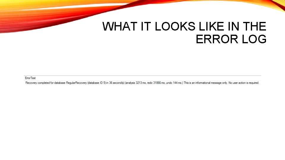 WHAT IT LOOKS LIKE IN THE ERROR LOG WHAT IT LOOKS LIKE IN THE ERROR LOG