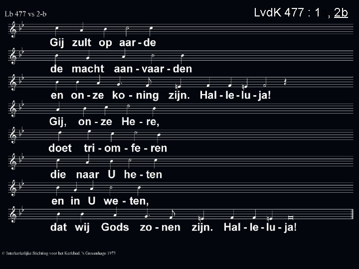 Lvd. K 477 : 1 a, 2 b 