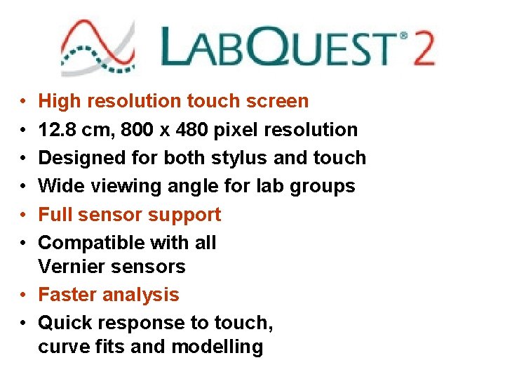  • • • High resolution touch screen 12. 8 cm, 800 x 480