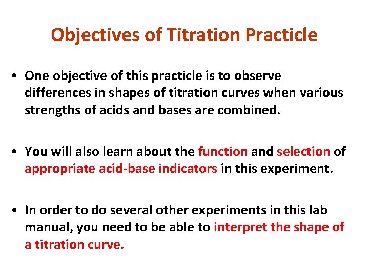 Objectives of Titration Practicle • One objective of this practicle is to observe differences