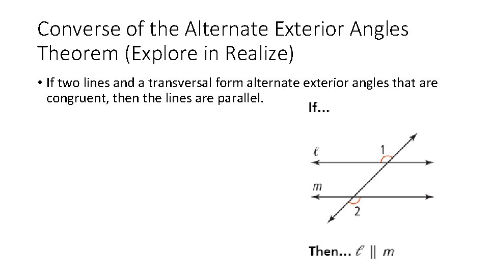 Converse of the Alternate Exterior Angles Theorem (Explore in Realize) • If two lines