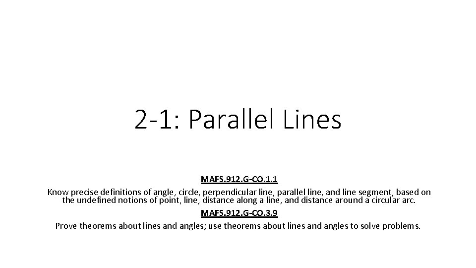 2 -1: Parallel Lines MAFS. 912. G-CO. 1. 1 Know precise definitions of angle,