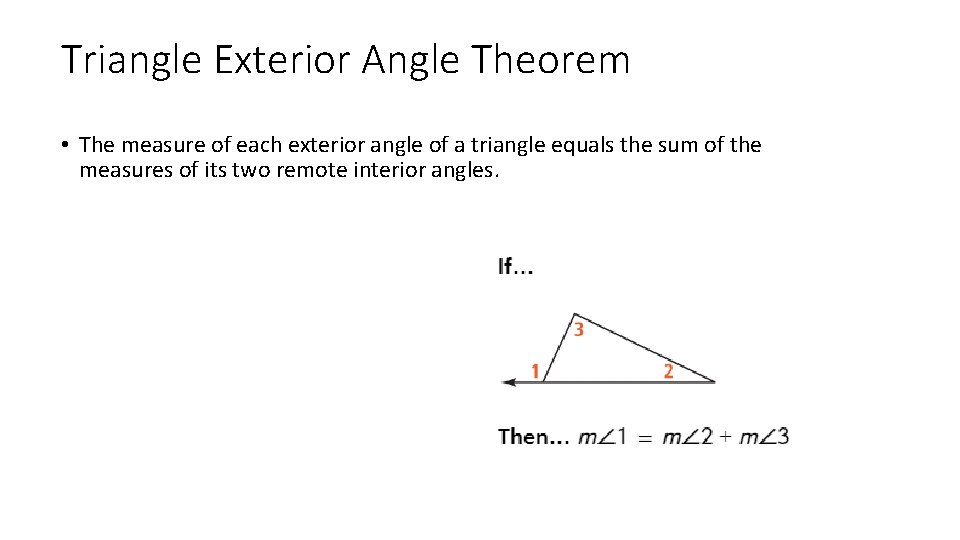 Triangle Exterior Angle Theorem • The measure of each exterior angle of a triangle