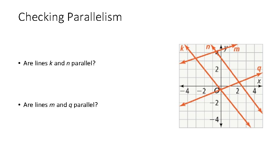 Checking Parallelism • Are lines k and n parallel? • Are lines m and