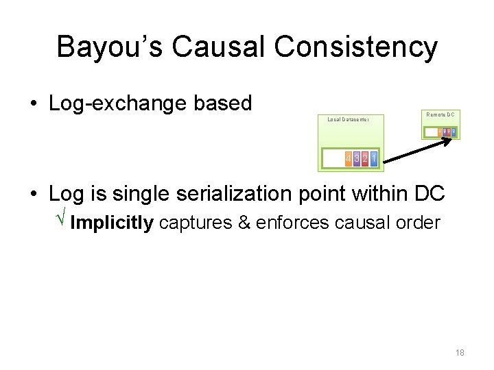 Bayou’s Causal Consistency • Log-exchange based Local Datacenter Remote DC 4 3 2 1