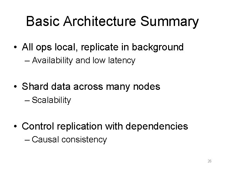 Basic Architecture Summary • All ops local, replicate in background – Availability and low