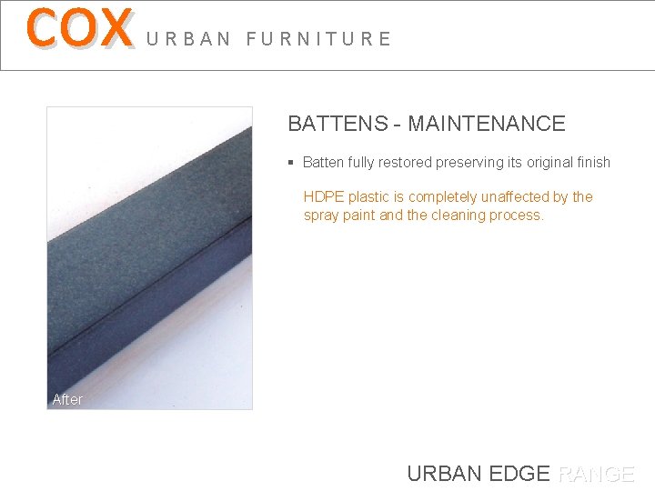 cox URBAN FURNITURE BATTENS - MAINTENANCE § Batten fully restored preserving its original finish